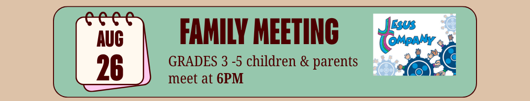 August 26 Family Meeting: Grades 3-5 children and parents meet at 6 PM.